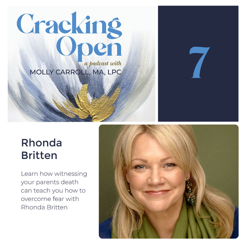 Episode 7: Learn How Witnessing Your Parents Death Can Teach You How To Overcome Fear With Rhonda Britten