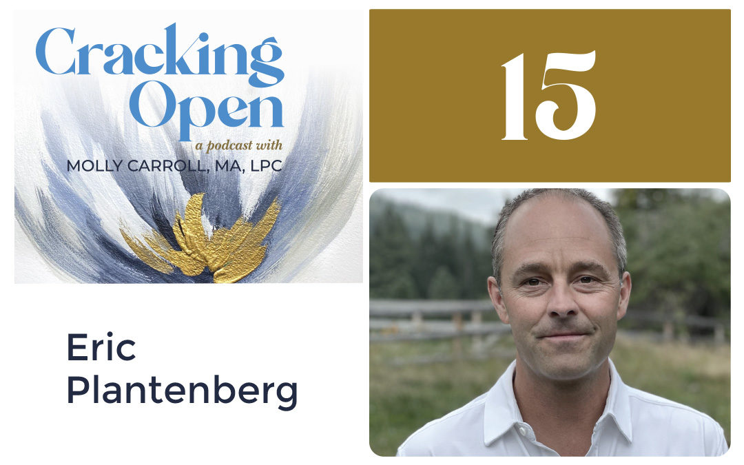 Episode 15: Discover How Prison, Divorce, and a Loving Family Created More Peace and Joy With Eric Plantenberg