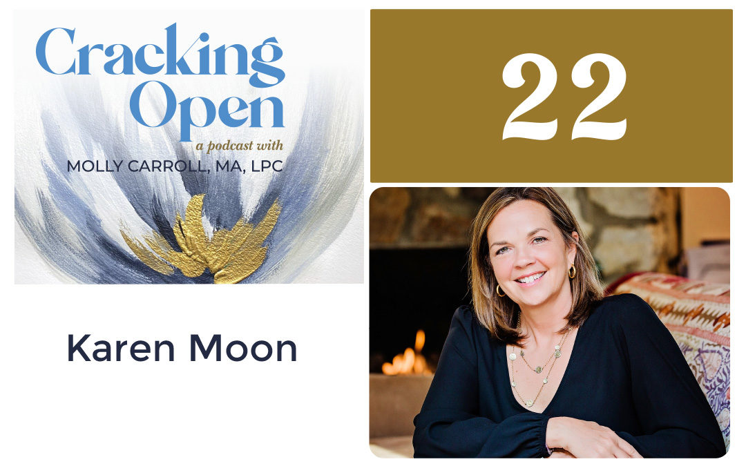 Episode 22: Learn How To Grow and Love More Deeply After Your Loss With Grief Therapist Karen Moon