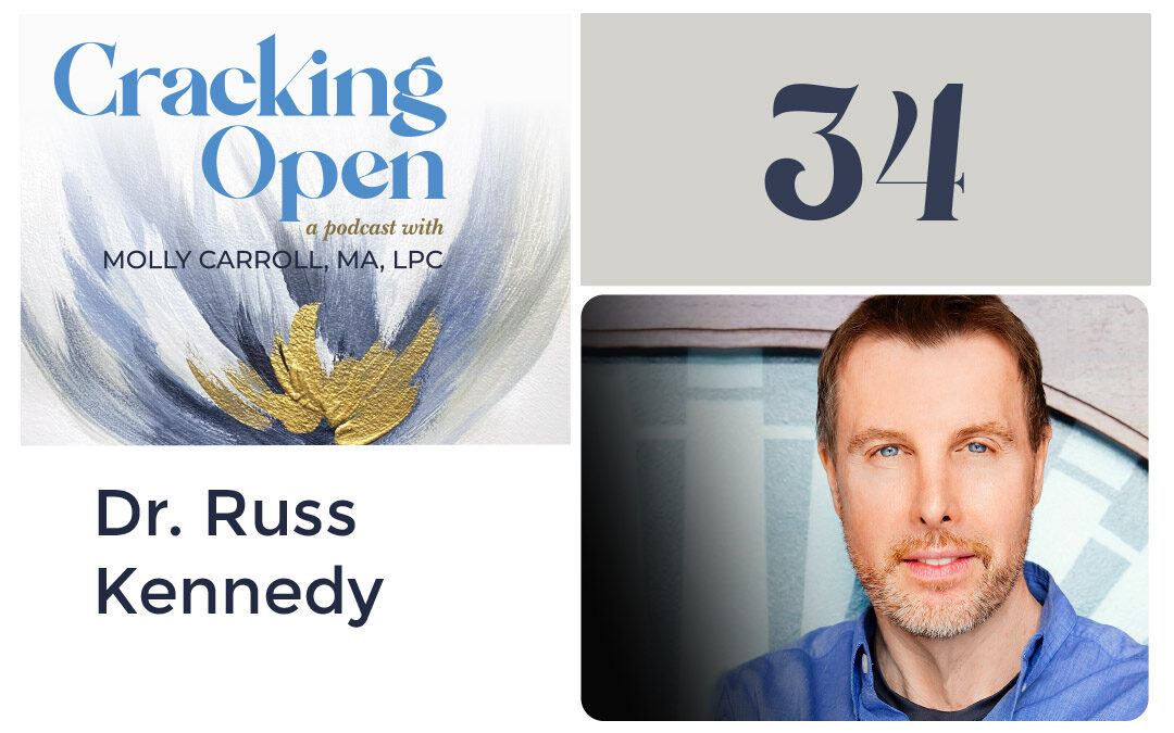 Episode 34: Help Heal Your Anxiety With Dr. Russell Kennedy