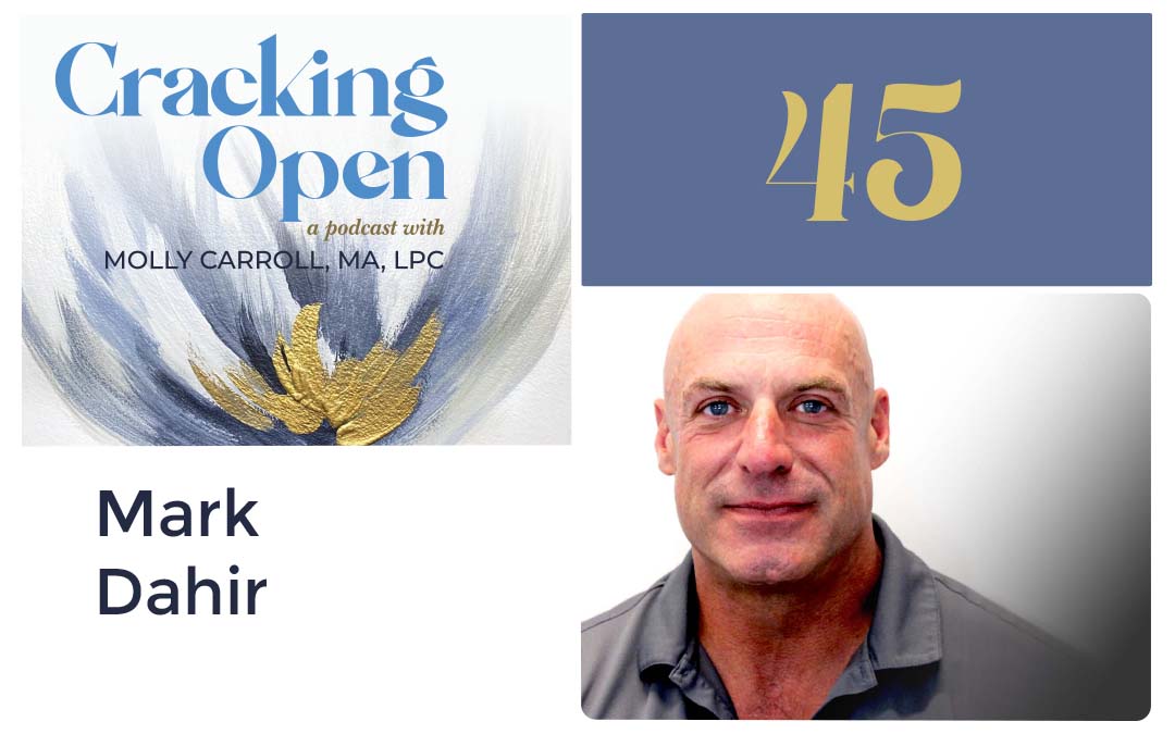 Episode 45: Mark Dahir: A Must-Listen to Episode About Living in the Heart