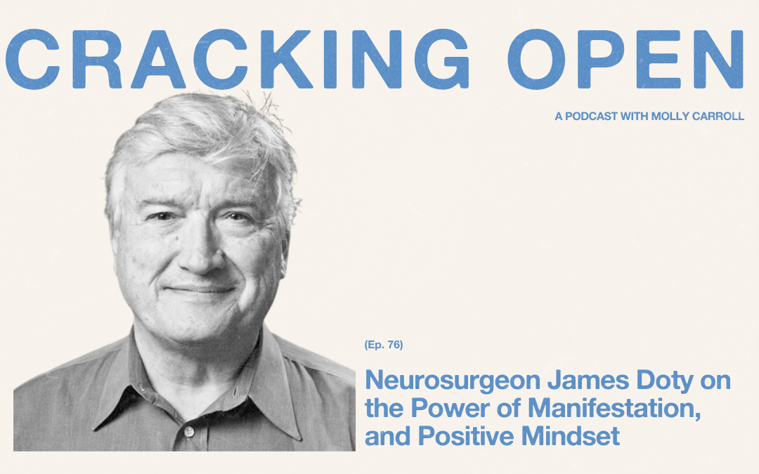 Neurosurgeon James Doty on the Power of Manifestation and Positive Mindset