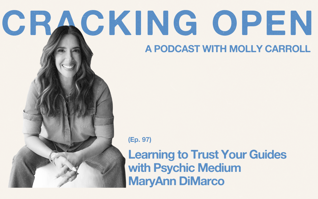 Learning to Trust Your Guides with Psychic Medium MaryAnn DiMarco
