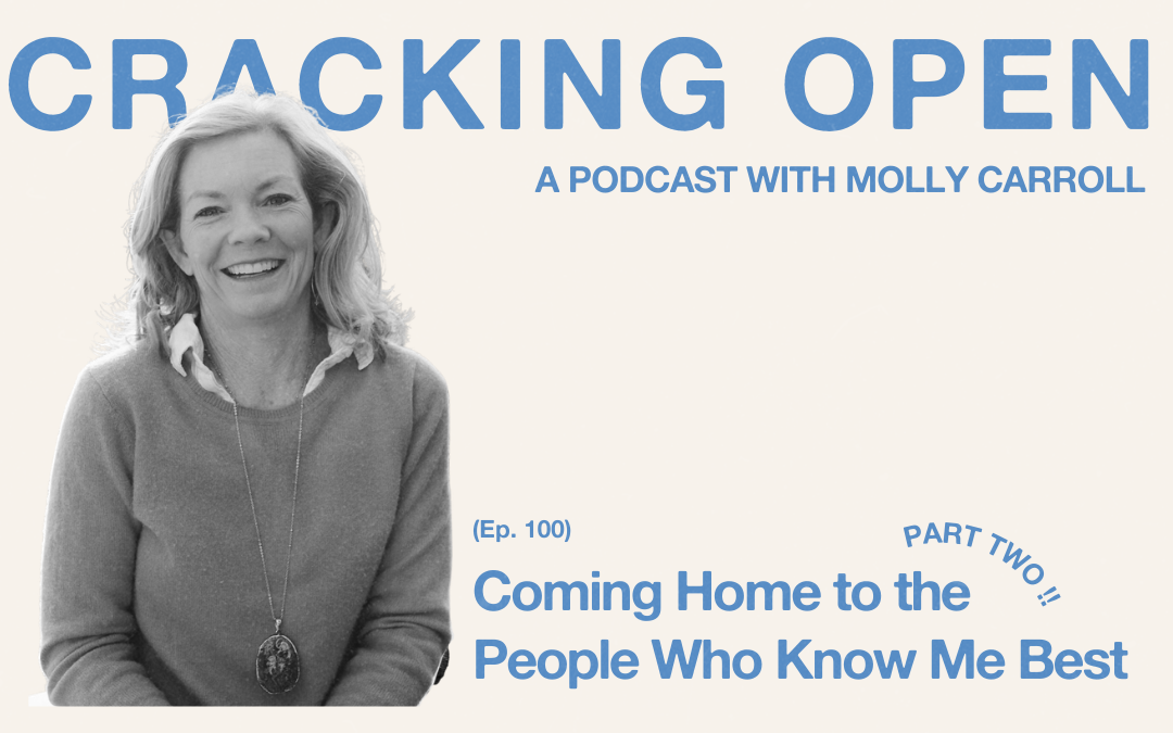 100th Episode Part 2: Coming Home to the People Who Know Me Best