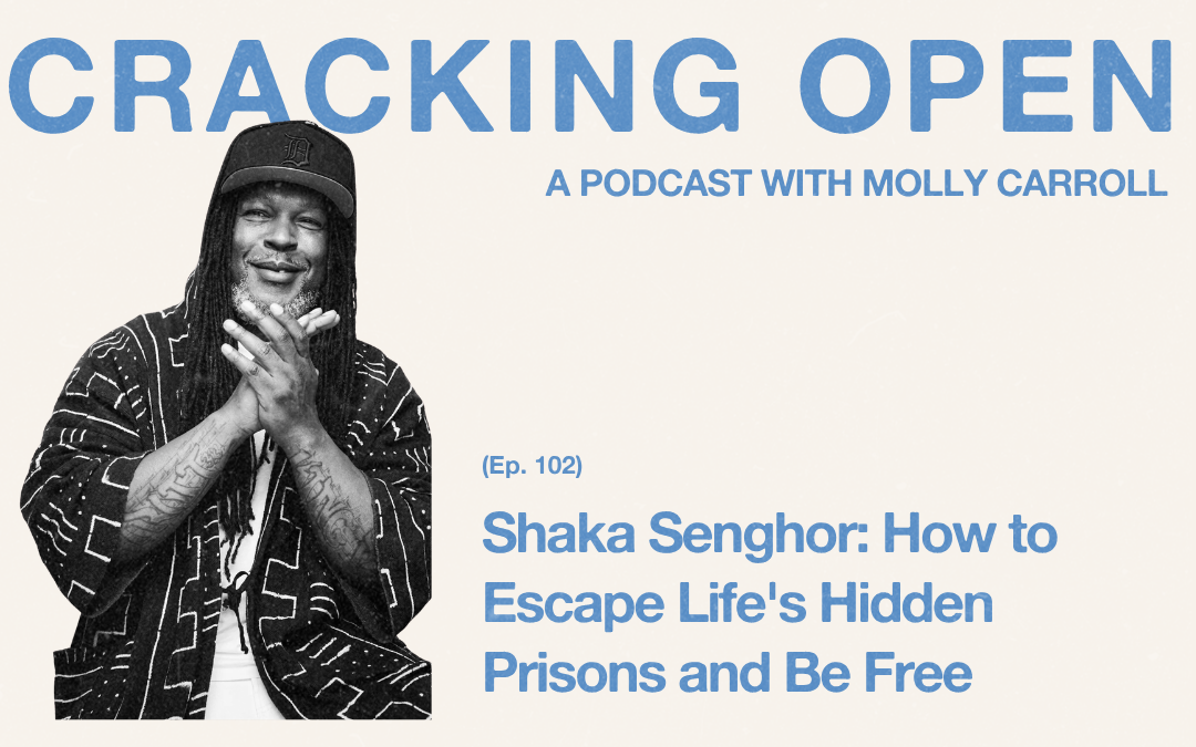 Shaka Senghor: How to Escape Life’s Hidden Prisons and Be Free